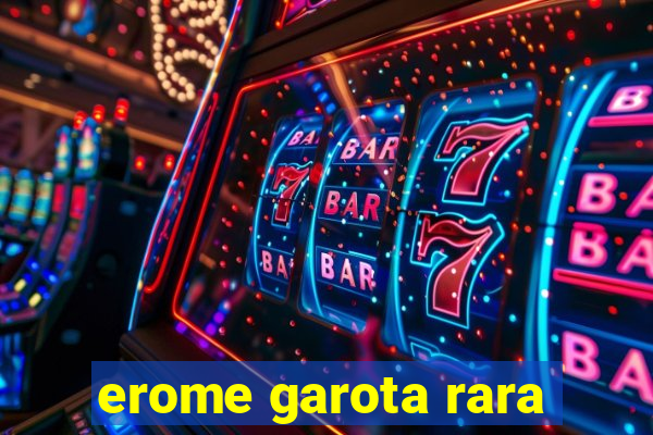 erome garota rara